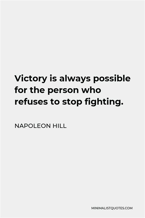 Napoleon Hill Quote Victory Is Always Possible For The Person Who Refuses To Stop Fighting