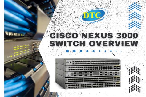 Cisco Nexus 3000 Switch Overview - DTC Computer Supplies