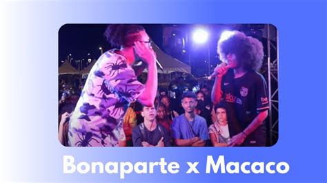 Bonaparte X Macaco Fase Batalha Do N V Edi O Youtube