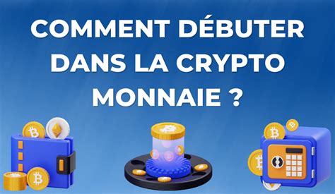 Comment débuter en crypto monnaie Guide débutant 2024