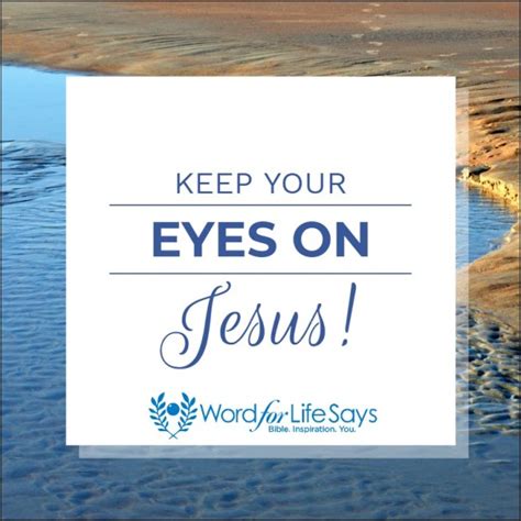 “Keep Your Eyes on Jesus!” – Word For Life Says…