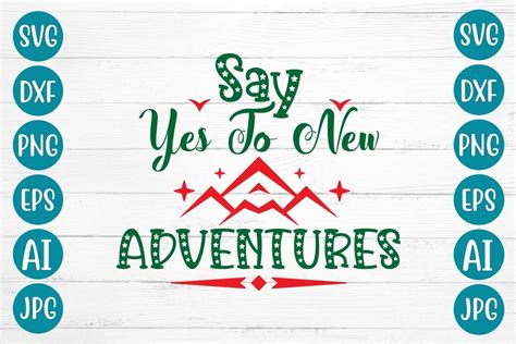 Say Yes To New Adventures Svg Design Graphic By Svgmaker · Creative Fabrica