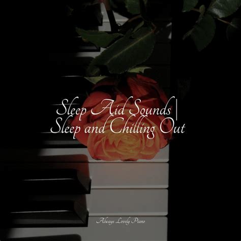 Sleep Aid Sounds Sleep And Chilling Out Album By Los Pianos