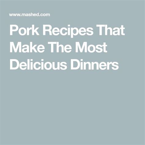 Pork Recipes That Make The Most Delicious Dinners