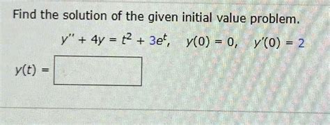 Find The Solution Of The Given Initial Value Problem Y 4y T2 3et Yo 0 Y O 2 Ylt 76858