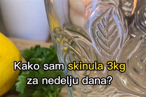 Ovako Sam Skinula Tri Kilograma Za Nedelju Dana Napitak Se Samo Ovako