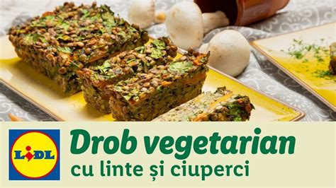 Drob Vegetarian Cu Linte Si Ciuperci Reteta Bucataria Lidl Youtube