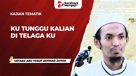 Ku Tunggu Kalian DI Telaga Ku Ustadz Abu Yusuf Akhmad Ja Far YouTube