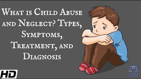 What Is Child Abuse And Neglect Types Symptoms Treatment And