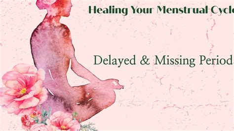 Healing Your Menstrual Cycle Missed Periods Irregular Periods