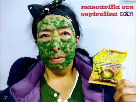 Mascarilla Facial Con Espirulina Dxn Ganoderma Youtube