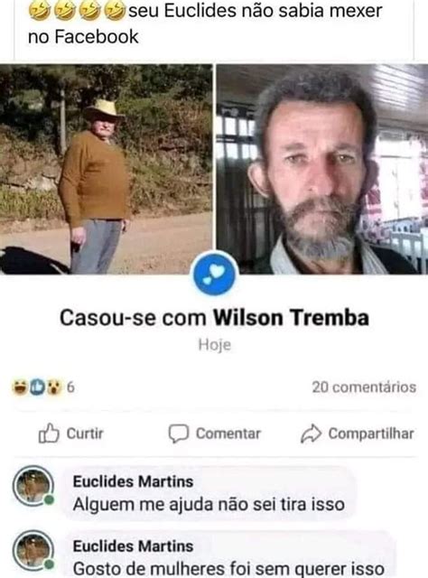 Seu Euclides N O Sabia Mexer No Facebook De Casou Se Wilson Tremba