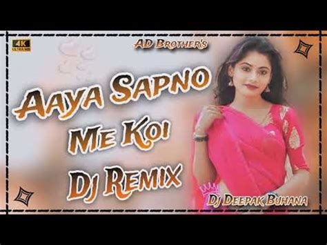 Aaya Sapno Me Koi Hindi Song Dj Remix Dj Deepak Buhana AD