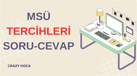 MSÜ TERCİHLERİ İLE İLGİLİ SİZDEN GELEN ÖNEMLİ SORULARIN CEVAPLARI