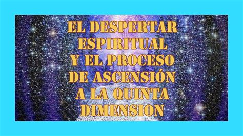 El Despertar Espiritual y el Proceso de Ascensión a la Quinta Dimensión