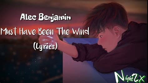 Alec Benjamin Must Have Been The Wind Lyrics Youtube