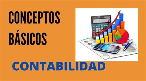 CONTABILIDAD BASICA CONCEPTOS GENERALES CONCEPTOS CONTABLE