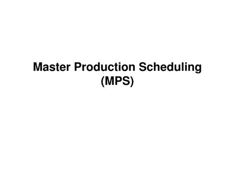 Ppt Master Production Scheduling Mps Powerpoint Presentation Free