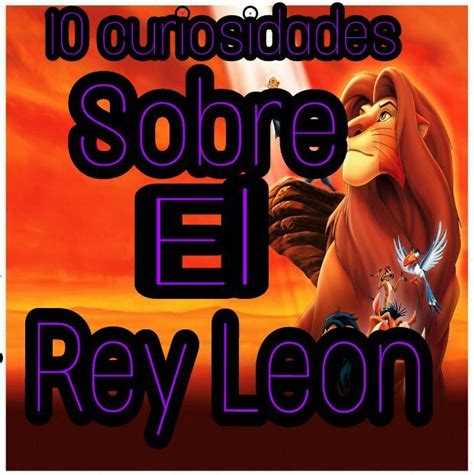 🦁10 Curiosidades Que Tal Vez No Sabias Sobre El Rey Leon🦁 《disney En Español》 Amino