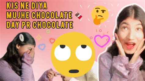 Kis Ne Diya Mujhe Chocolate Day Pr Chocolate 🤔🍫😲 Kis Ne Diya Mujhe