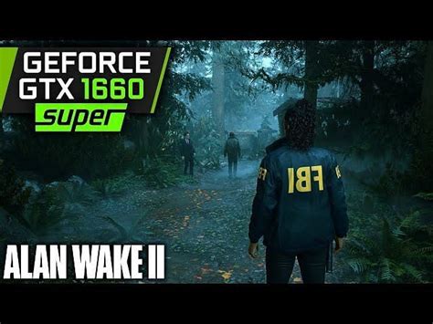 Best Alan Wake 2 Graphics Settings For Nvidia GTX 1660 And GTX 1660 Super