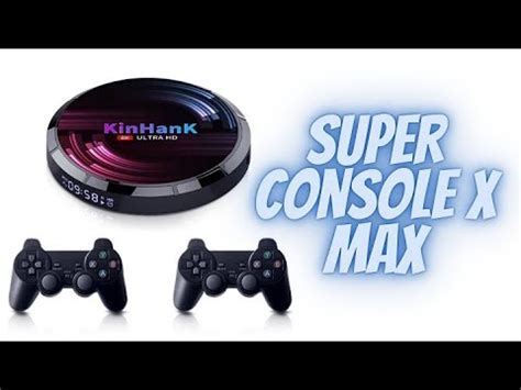 Super Console X Max KinHank Ultra HD YouTube