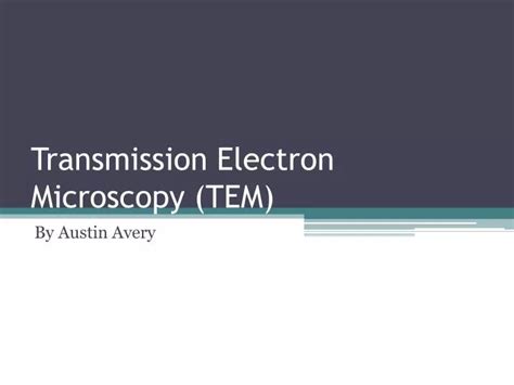 Ppt Transmission Electron Microscopy Tem Powerpoint Presentation