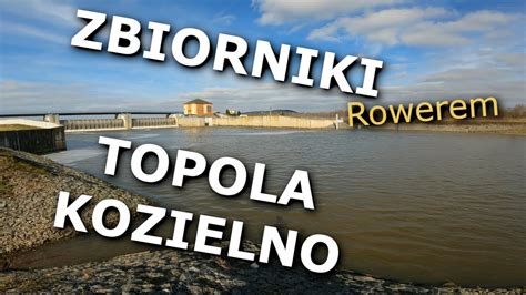 Rowerem wokół zbiorników Wysoki stan wody na zbiornikach Topola i