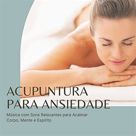 Reproducir Acupuntura para Ansiedade Música Sons Relaxantes para