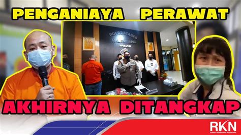 PENGANIAYA PERAWAT RS SILOAM AKHIRNYA DITANGKAP YouTube