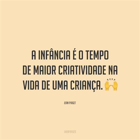 Frases Sobre Inf Ncia Para Reviver Os Bons Momentos