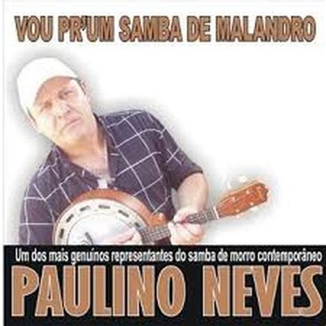 Baixar Cd Paulino Neves Vou Pr Um Samba De Malandro Musio