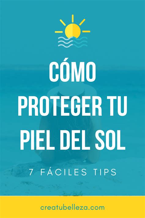 Lee C Mo Cuidar Tu Piel Del Sol Naturalmente Con F Ciles Tips Y Por