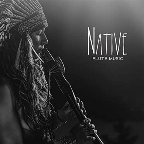 Native Flute Music Healing Indigenous Songs For Spiritual Practices