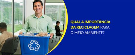 Import Ncia Da Reciclagem Para O Meio Ambiente