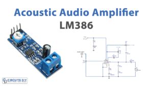 Acoustic Audio Amplifier Circuit using LM386