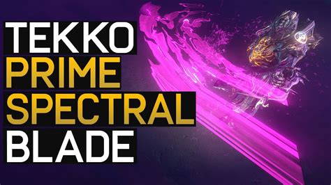 Warframe Secret Spectral Blades Tekko Prime Youtube