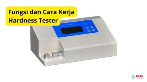 Fungsi Dan Cara Kerja Hardness Tester