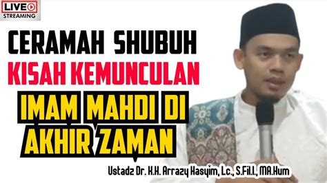 Kisah Kemunculan Imam Mahdi Di Akhir Zaman Buya Arrazy Hasyim Youtube