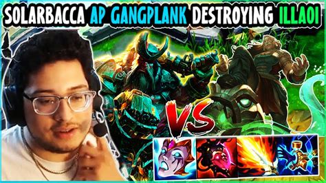 Solarbacca Destroying Illaoi Top With Ap Gangplank Youtube