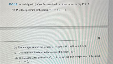 Solved P A Real Signal X T Has The Two Side