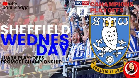 Sheffield Wednesday Promosi Juara Playoffs Youtube