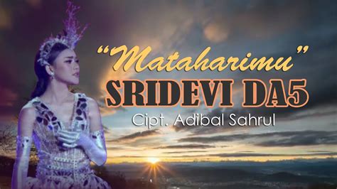 Lagu Perdana SRIDEVI DA5 MatahariMu Video Clip Lirik YouTube Music