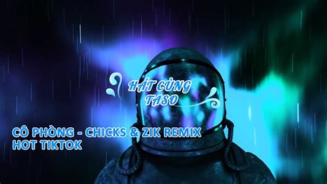 KARAOKE REMIX CÔ PHÒNG CHICKS ZIK REMIX HOT TIKTOK BEAT REMIX CỰC CĂNG YouTube Music