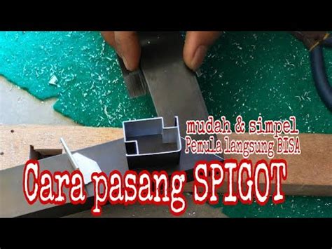 Cara Mudah Pasang Spigot Alumunium Youtube