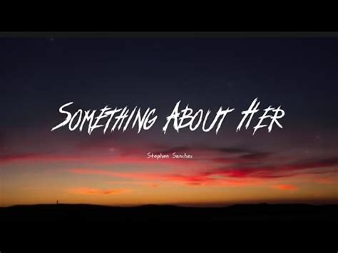 Stephen Sanchez Something About Her Lyrics Unofficial Youtube