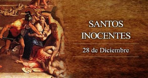 ¿por Qué Se Celebra El Día De Los Inocentes Conoce El Trágico Origen