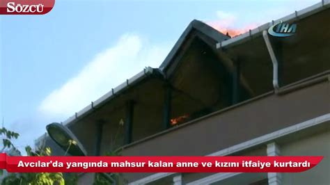 Avcılar da yangında mahsur kalan anne ve kızını itfaiye kurtardı