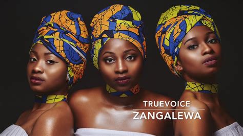 Truevoice Zangalewa Original Youtube