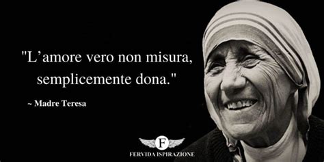 Le Frasi Di Madre Teresa Di Calcutta SullAmore Fervida Ispirazione